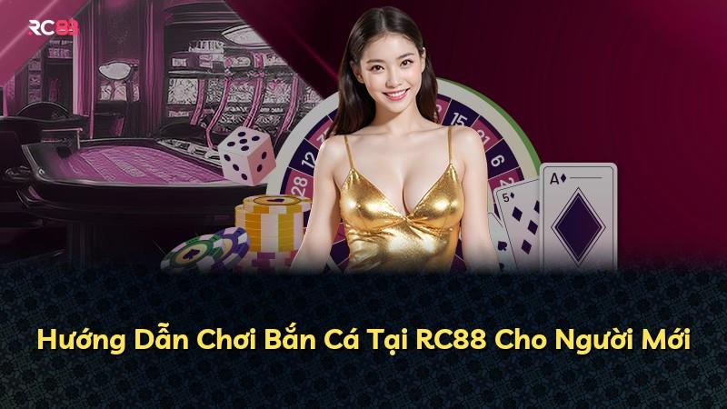 Hướng Dẫn Chơi Bắn Cá Tại RC88 Cho Người Mới