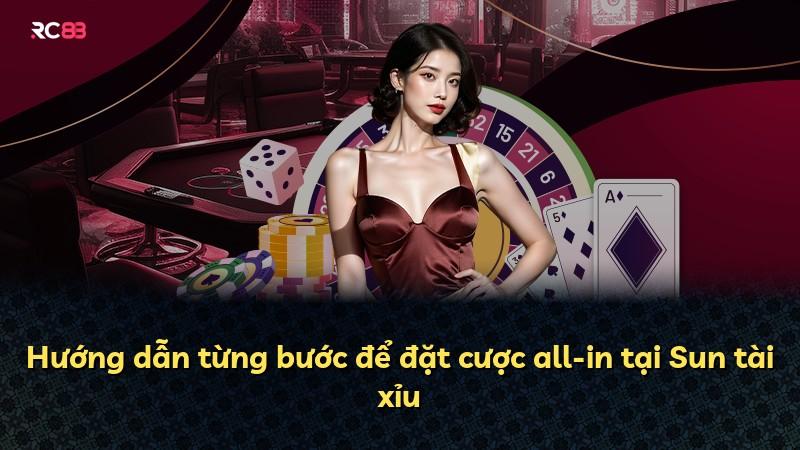 Hướng dẫn từng bước để đặt cược all-in tại Sun tài xỉu
