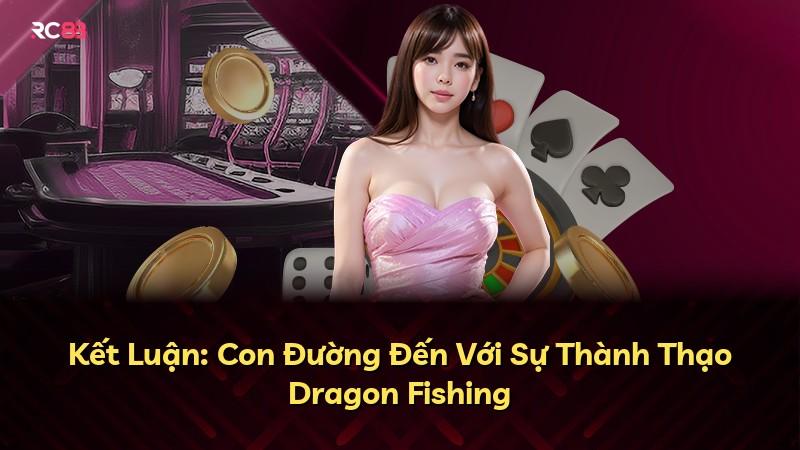 Kết Luận: Con Đường Đến Với Sự Thành Thạo Dragon Fishing