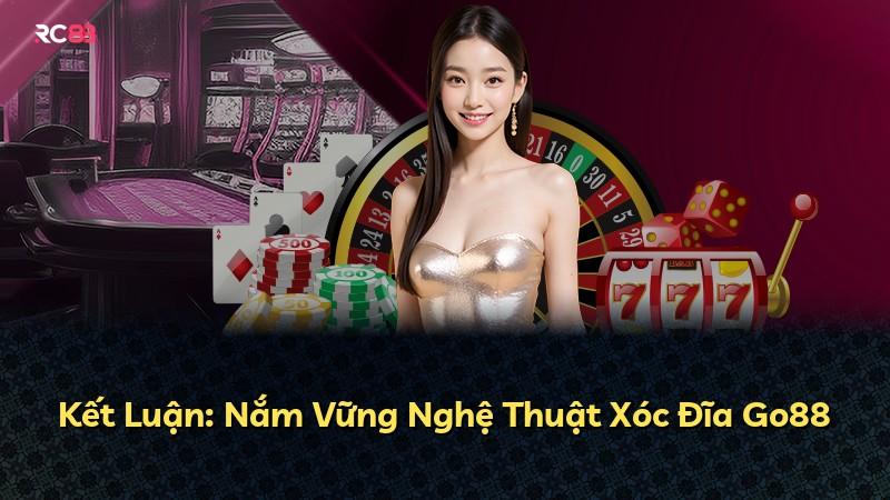 Kết Luận: Nắm Vững Nghệ Thuật Xóc Đĩa Go88