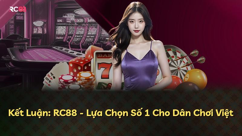 Kết Luận: RC88 - Lựa Chọn Số 1 Cho Dân Chơi Việt