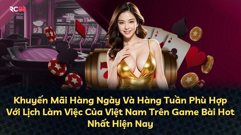 Khuyến Mãi Hàng Ngày Và Hàng Tuần Phù Hợp Với Lịch Làm Việc Của Việt Nam Trên Game Bài Hot Nhất Hiện Nay