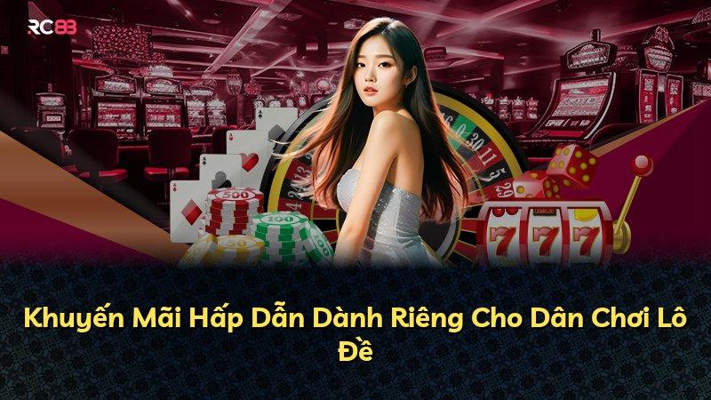 Khuyến Mãi Hấp Dẫn Dành Riêng Cho Dân Chơi Lô Đề