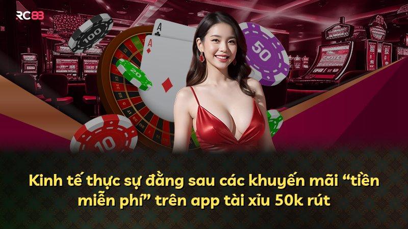 Kinh tế thực sự đằng sau các khuyến mãi “tiền miễn phí” trên app tài xỉu 50k rút
