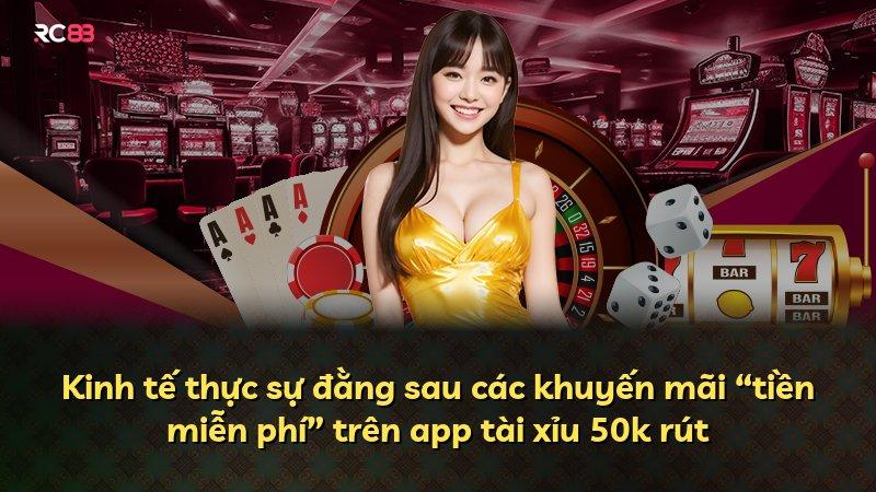 Kinh tế thực sự đằng sau các khuyến mãi “tiền miễn phí” trên app tài xỉu 50k rút