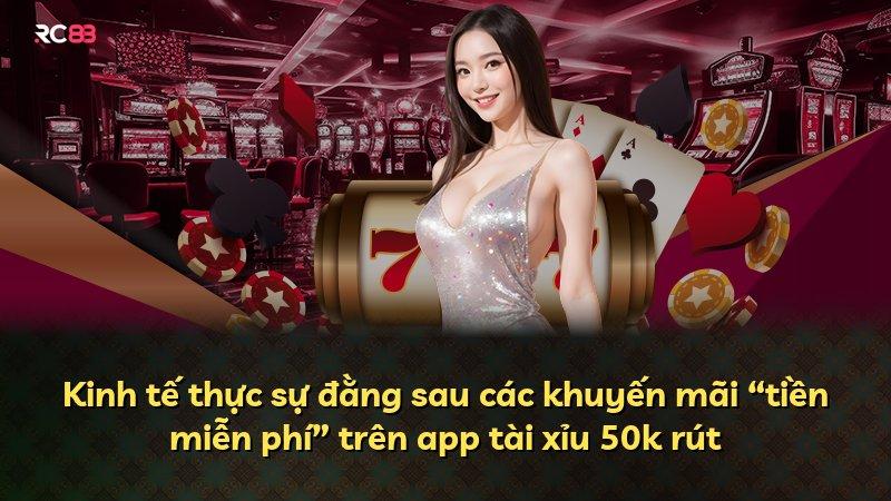 Kinh tế thực sự đằng sau các khuyến mãi “tiền miễn phí” trên app tài xỉu 50k rút