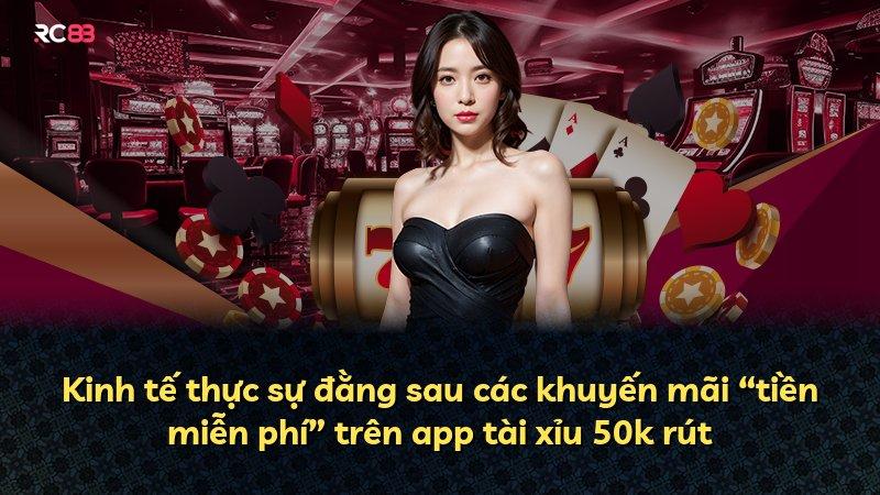 Kinh tế thực sự đằng sau các khuyến mãi “tiền miễn phí” trên app tài xỉu 50k rút
