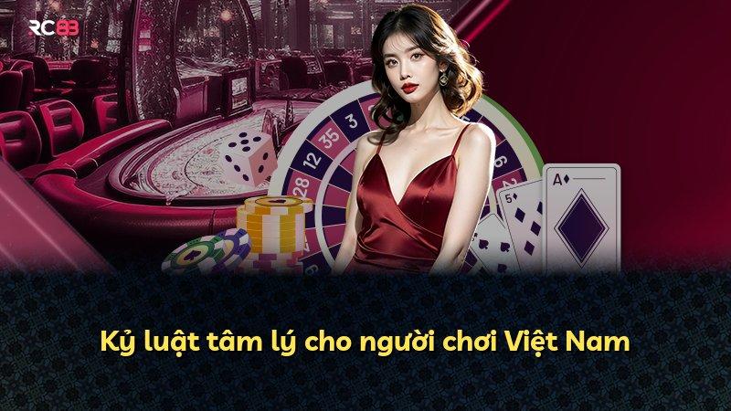 Kỷ luật tâm lý cho người chơi Việt Nam