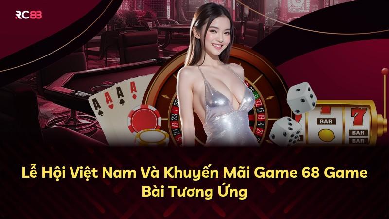 Lễ Hội Việt Nam Và Khuyến Mãi Game 68 Game Bài Tương Ứng