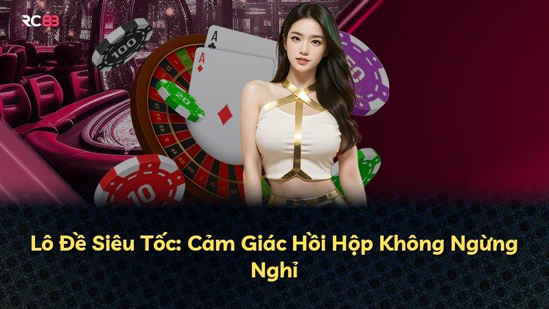 Lô Đề Siêu Tốc: Cảm Giác Hồi Hộp Không Ngừng Nghỉ