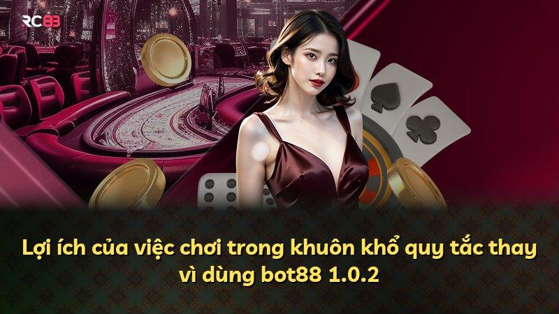 Lợi ích của việc chơi trong khuôn khổ quy tắc thay vì dùng bot88 1.0.2