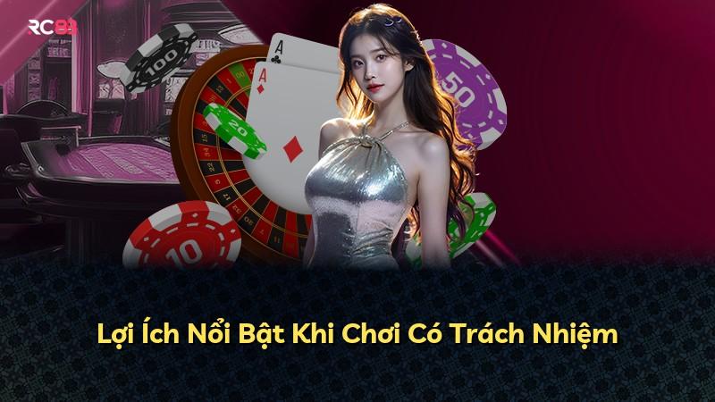 Lợi Ích Nổi Bật Khi Chơi Có Trách Nhiệm