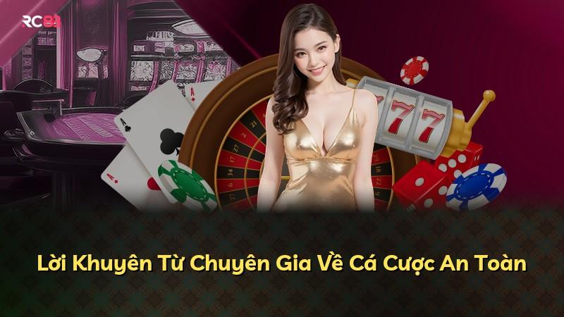 Lời Khuyên Từ Chuyên Gia Về Cá Cược An Toàn