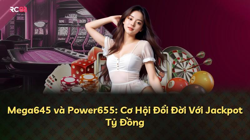 Mega645 và Power655: Cơ Hội Đổi Đời Với Jackpot Tỷ Đồng