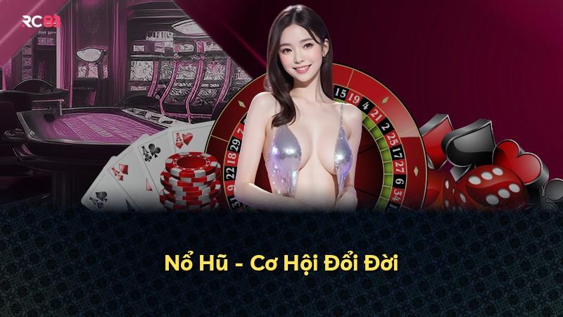 Nổ Hũ - Cơ Hội Đổi Đời