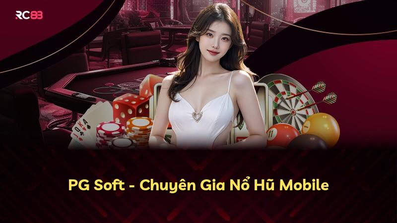 PG Soft - Chuyên Gia Nổ Hũ Mobile