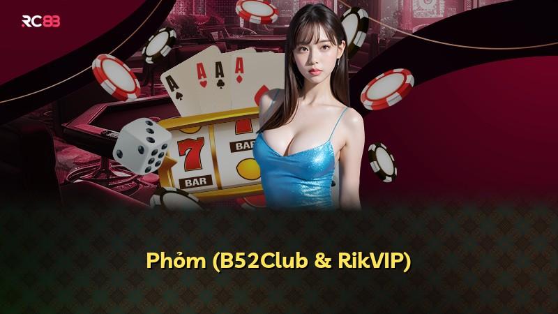 Phỏm (B52Club & RikVIP)