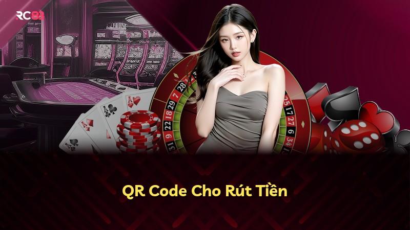 QR Code Cho Rút Tiền