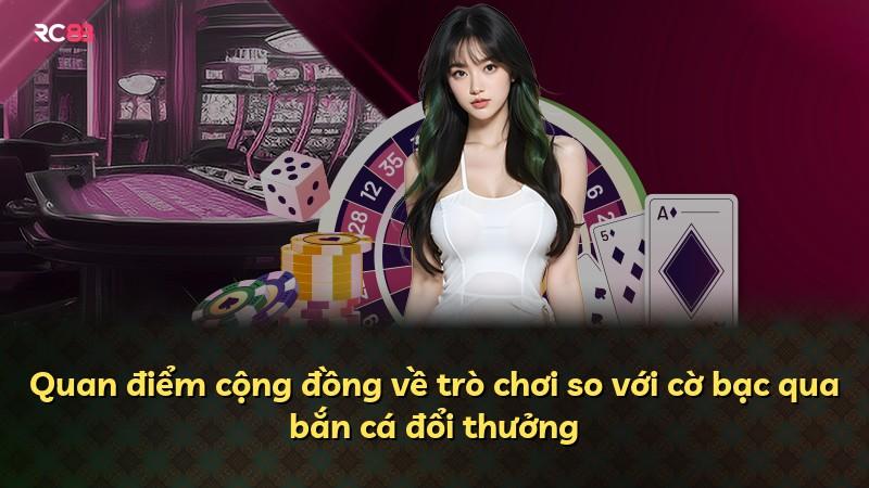 Quan điểm cộng đồng về trò chơi so với cờ bạc qua bắn cá đổi thưởng