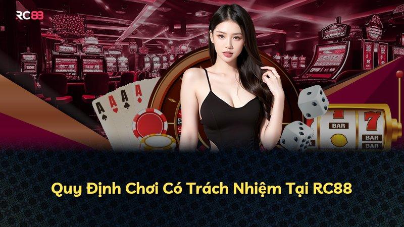 Quy Định Chơi Có Trách Nhiệm Tại RC88