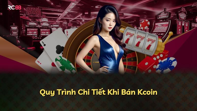 Quy Trình Chi Tiết Khi Bán Kcoin
