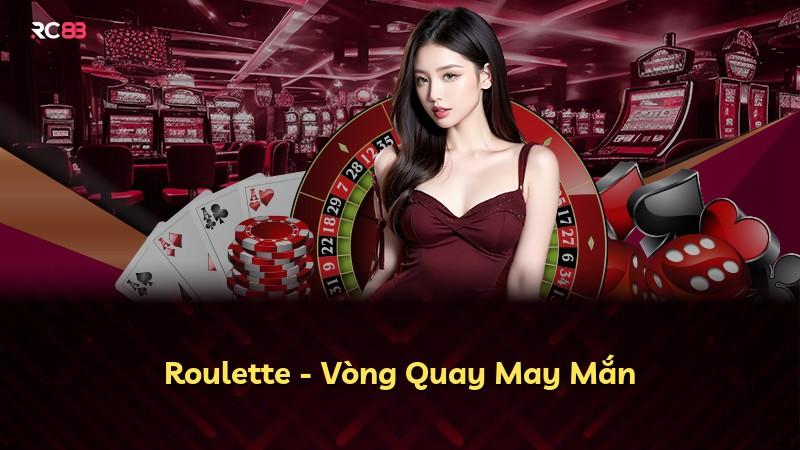 Roulette - Vòng Quay May Mắn