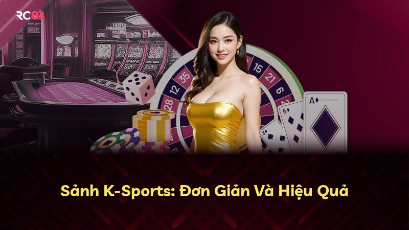 Sảnh K-Sports: Đơn Giản Và Hiệu Quả