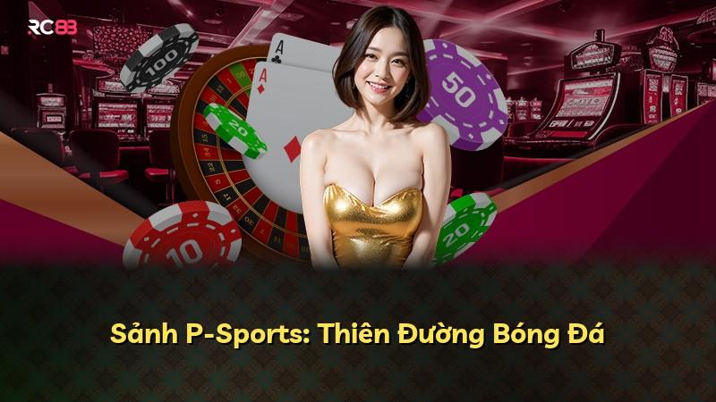 Sảnh P-Sports: Thiên Đường Bóng Đá