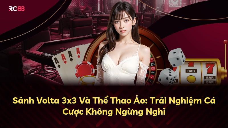 Sảnh Volta 3x3 Và Thể Thao Ảo: Trải Nghiệm Cá Cược Không Ngừng Nghỉ