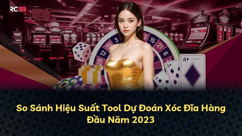 So Sánh Hiệu Suất Tool Dự Đoán Xóc Đĩa Hàng Đầu Năm 2023