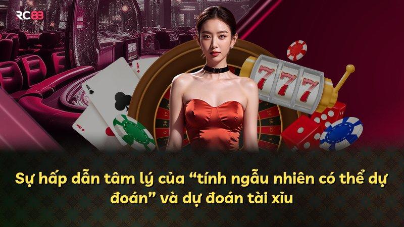 Sự hấp dẫn tâm lý của “tính ngẫu nhiên có thể dự đoán” và dự đoán tài xỉu