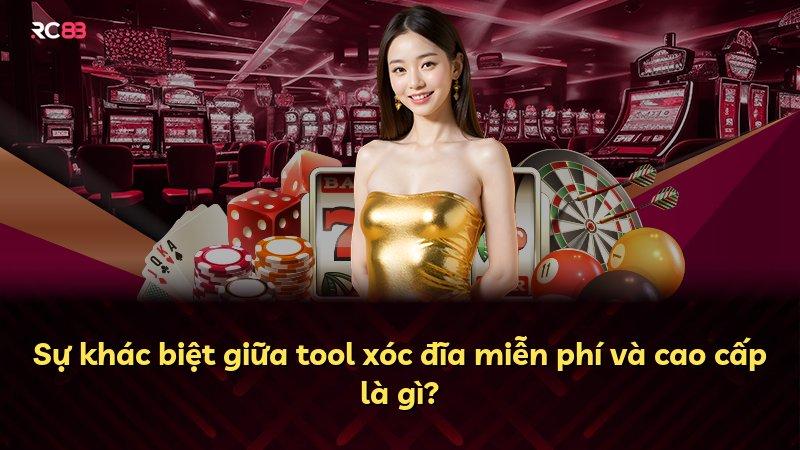 Sự khác biệt giữa tool xóc đĩa miễn phí và cao cấp là gì?