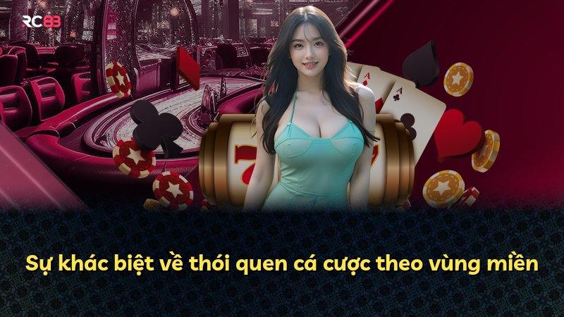 Sự khác biệt về thói quen cá cược theo vùng miền