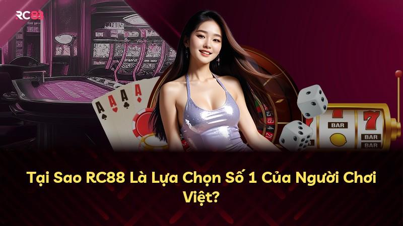 Tại Sao RC88 Là Lựa Chọn Số 1 Của Người Chơi Việt?