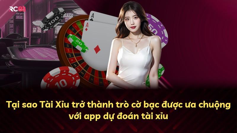 Tại sao Tài Xỉu trở thành trò cờ bạc được ưa chuộng với app dự đoán tài xỉu