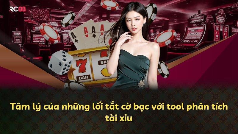 Tâm lý của những lối tắt cờ bạc với tool phân tích tài xỉu
