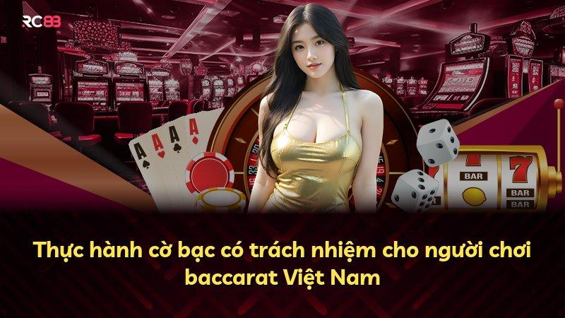 Thực hành cờ bạc có trách nhiệm cho người chơi baccarat Việt Nam