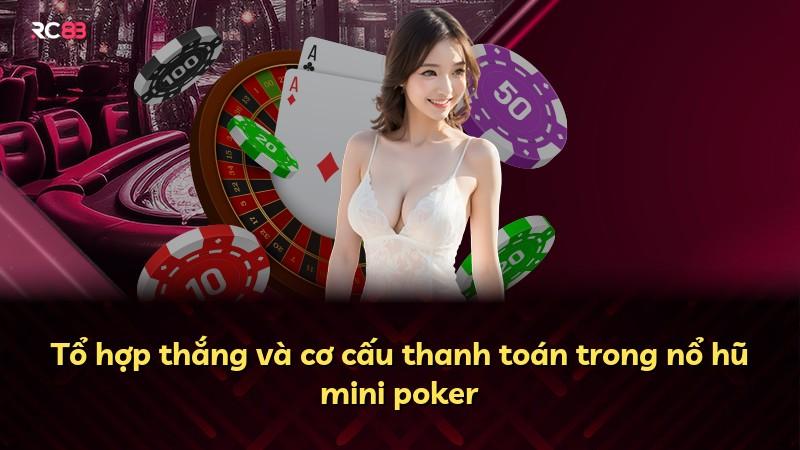 Tổ hợp thắng và cơ cấu thanh toán trong nổ hũ mini poker