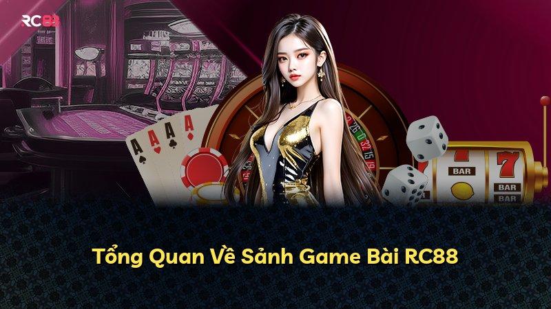 Tổng Quan Về Sảnh Game Bài RC88