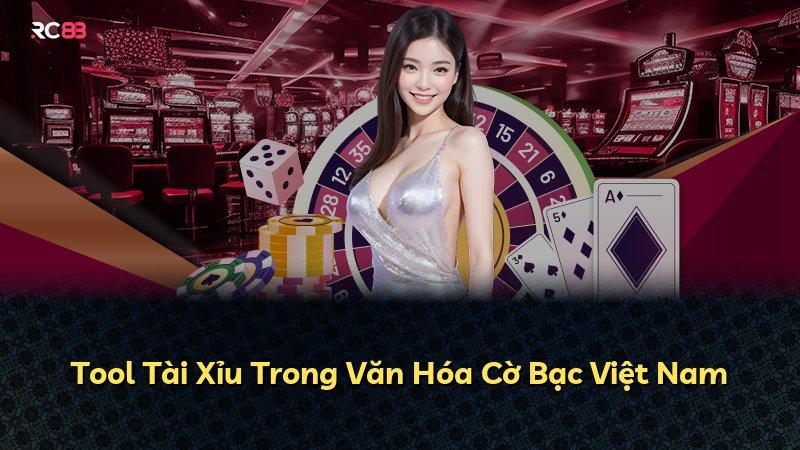 Tool Tài Xỉu Trong Văn Hóa Cờ Bạc Việt Nam