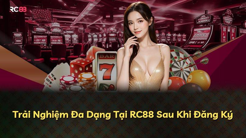 Trải Nghiệm Đa Dạng Tại RC88 Sau Khi Đăng Ký