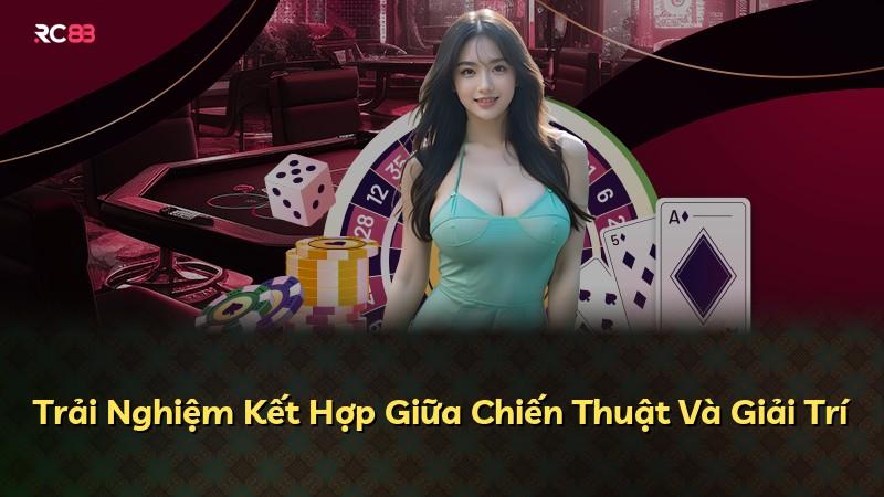 Trải Nghiệm Kết Hợp Giữa Chiến Thuật Và Giải Trí