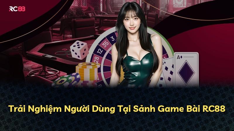 Trải Nghiệm Người Dùng Tại Sảnh Game Bài RC88