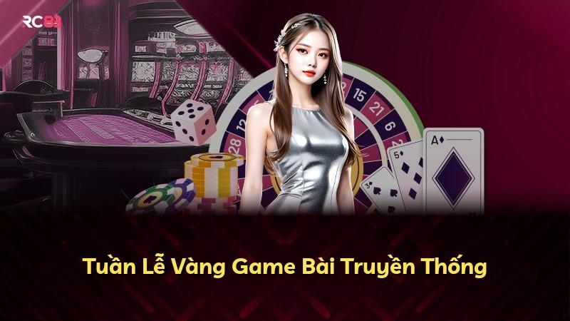 Tuần Lễ Vàng Game Bài Truyền Thống