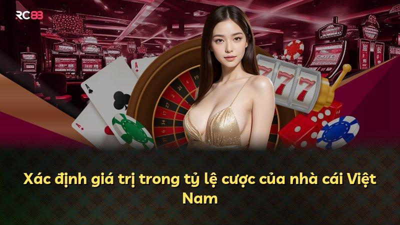 Xác định giá trị trong tỷ lệ cược của nhà cái Việt Nam