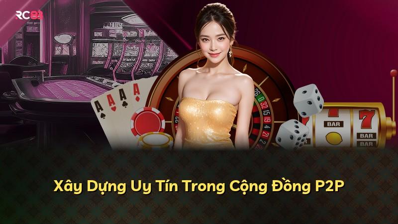 Xây Dựng Uy Tín Trong Cộng Đồng P2P