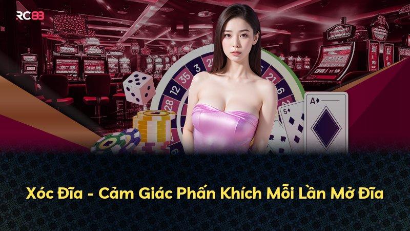 Xóc Đĩa - Cảm Giác Phấn Khích Mỗi Lần Mở Đĩa